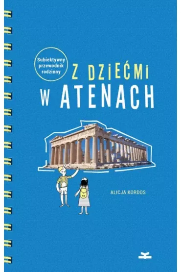 Z dziećmi w Atenach. Subiektywny przewodnik rodzinny