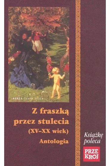 Z fraszką przez stulecia (XV-XX wiek). Antologia