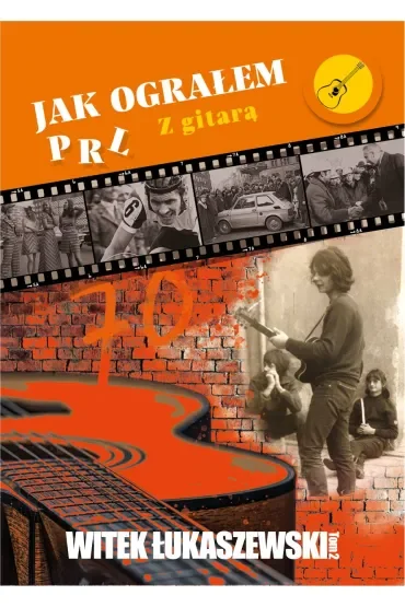 Z gitarą. Jak ograłem PRL. Tom 2