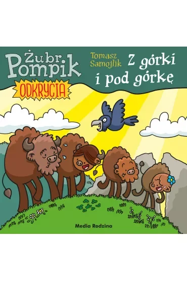 Z górki i pod górkę. Żubr Pompik. Odkrycia. Tom 3