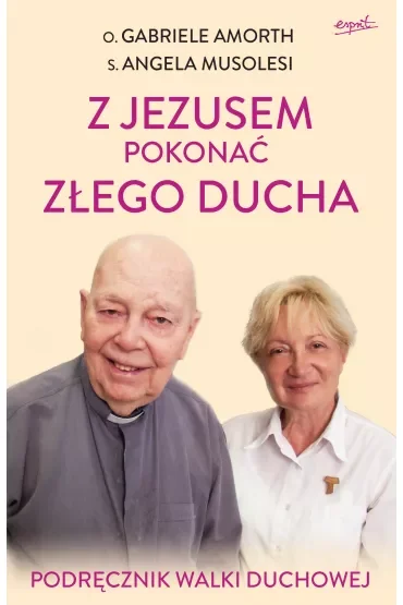Z Jezusem pokonać złego ducha. Podręcznik walki duchowej