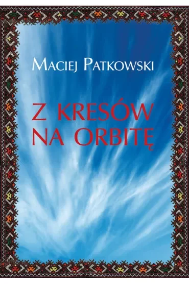 Z Kresów na orbitę