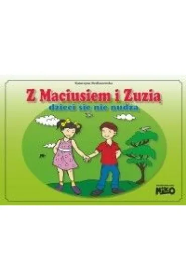 Z Maciusiem i Zuzią dzieci się nie nudzą