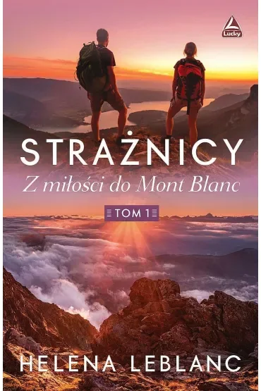 Z miłości do Mont Blanc. Strażnicy. Tom 1