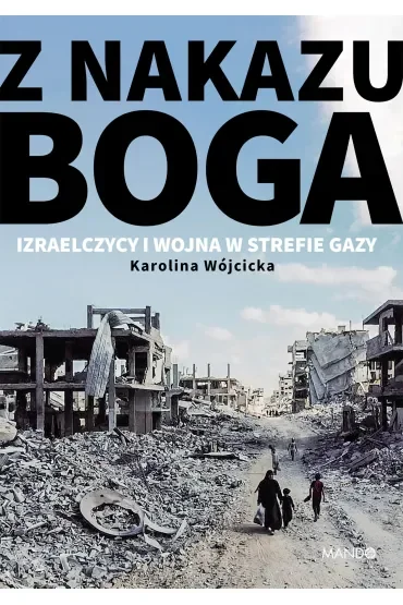 Z nakazu Boga. Izraelczycy i wojna w Strefie Gazy