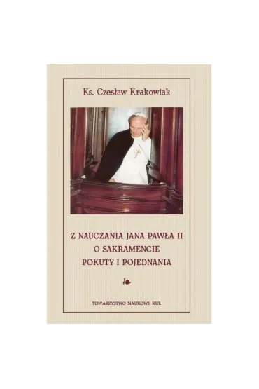 Z nauczania Jana Pawła II o sakramencie pokuty i pojednania