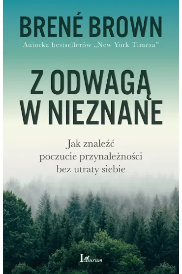 Z odwagą w nieznane. Jak znaleźć poczucie przynależności bez utraty siebie