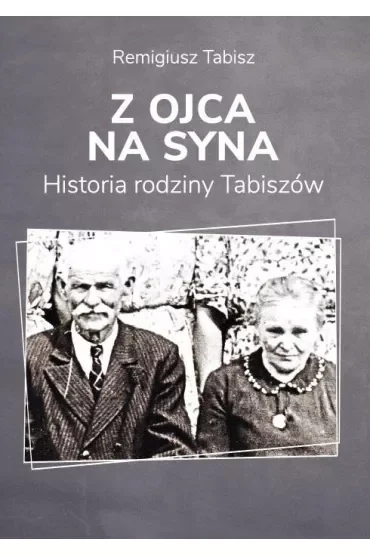 Z ojca na syna Historia rodziny Tabiszów
