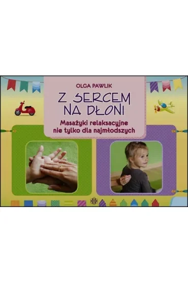 Z sercem na dłoni. Masażyki relaksacyjne nie tylko dla najmłodszych