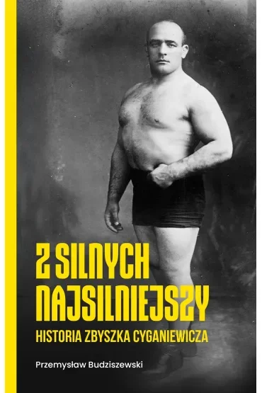 Z silnych najsilniejszy. Historia Zbyszka Cyganiewicza