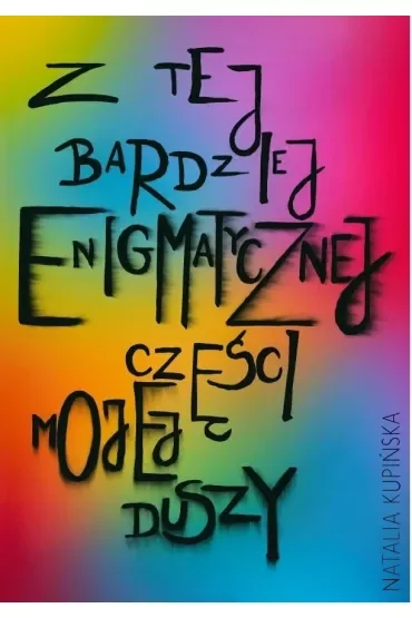 Z tej bardziej enigmatycznej części mojej duszy