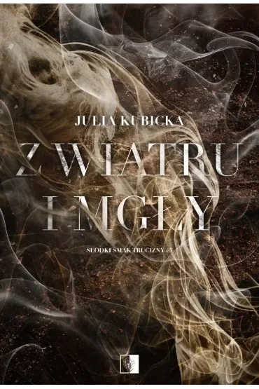 Z wiatru i mgły. Seria Słodki smak trucizny. Tom 5