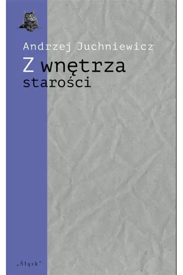 Z wnętrza starości. O późnej poezji Urszuli Kozioł