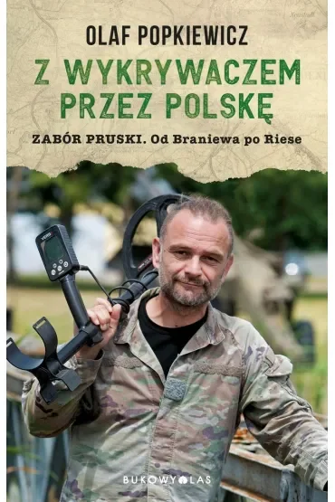 Z wykrywaczem przez Polskę. Zabór pruski. Od Braniewa po Riese