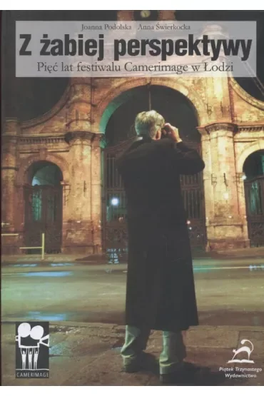 Z żabiej perspektywy. 5 lat festiwalu Camerimag w Łodzi
