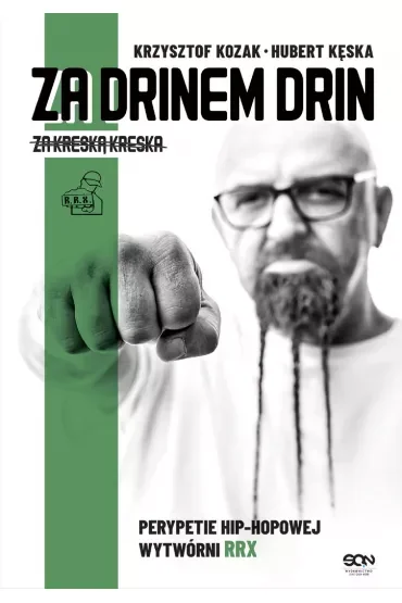 Za drinem drin, za kreską kreska. Perypetie hip-hopowej wytwórni RRX