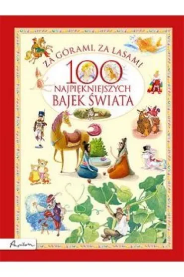 Za górami, za lasami. 100 najpiękniejszych bajek świata