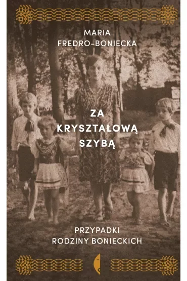 Za kryształową szybą. Przypadki rodziny Bonieckich