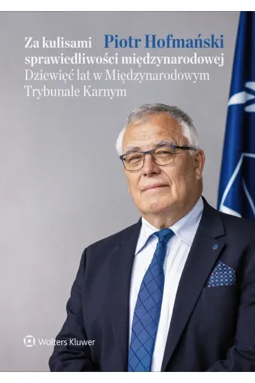Za kulisami sprawiedliwości międzynarodowej. Dziewięć lat w Międzynarodowym Trybunale Karnym