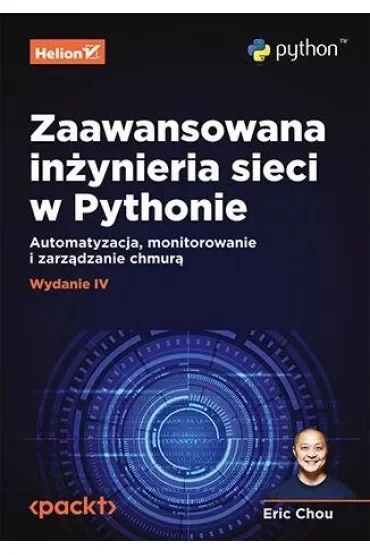 Zaawansowana inżynieria sieci w Pythonie. Automatyzacja, monitorowanie i zarządzanie chmurą