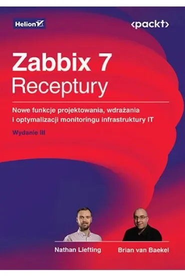 Zabbix 7. Receptury. Nowe funkcje projektowania, wdrażania i optymalizacji monitoringu infrastruktur