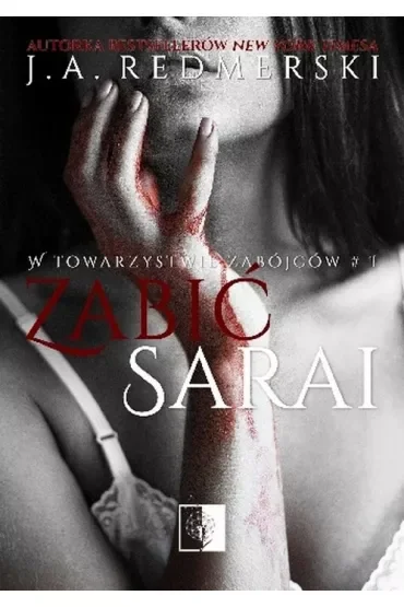 Zabić Sarai. W towarzystwie zabójców. Tom 1