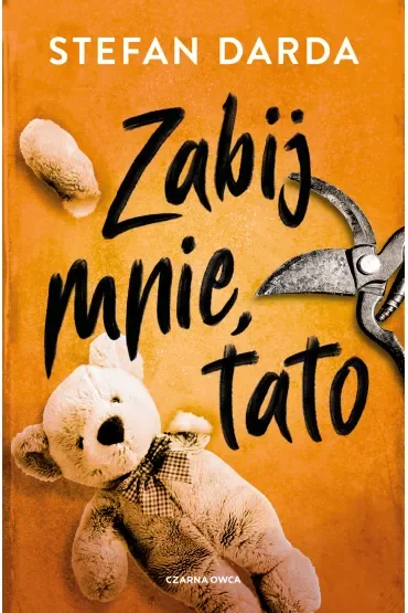 Zabij mnie, tato. Zdzisław Mokryna. Tom 1