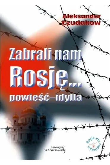 Zabrali nam Rosję... powieść - idylla