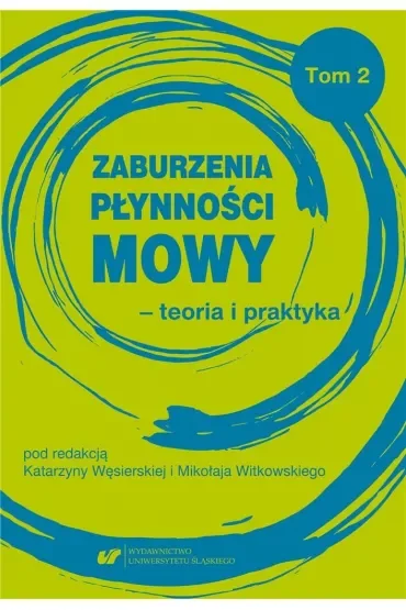 Zaburzenia płynności mowy - teoria i praktyka T.2