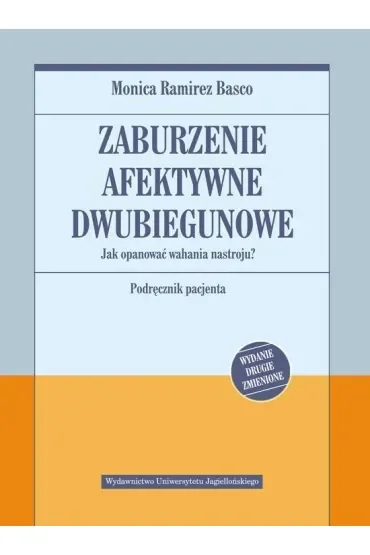 Zaburzenie afektywne dwubiegunowe. Jak opanować wahania nastroju. Podręcznik pacjenta