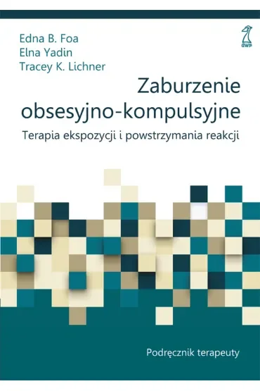Zaburzenie obsesyjno-kompulsyjne. Terapia ekspozycji i powstrzymania reakcji