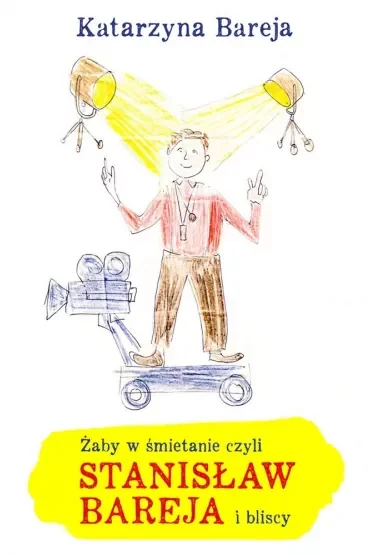 Żaby w śmietanie czyli Stanisław Bareja i bliscy