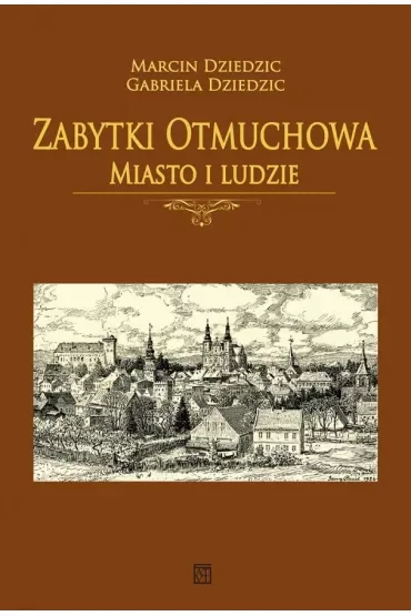 Zabytki Otmuchowa. Miasto i ludzie