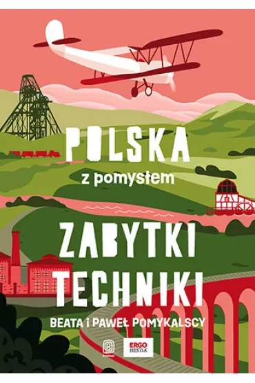 Zabytki techniki. Polska z pomysłem
