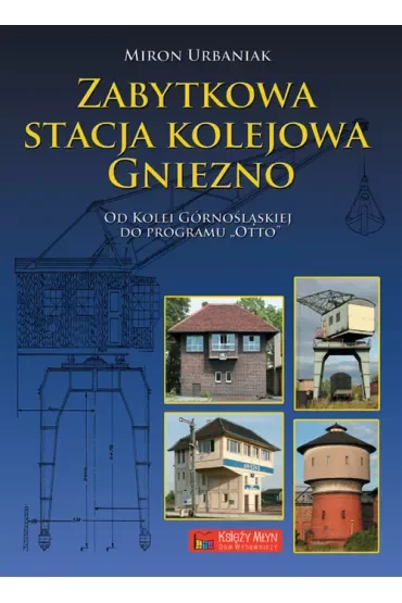 Zabytkowa stacja kolejowa Gniezno