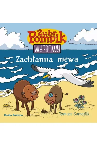 Zachłanna mewa. Żubr Pompik. Wyprawy. Tom 6