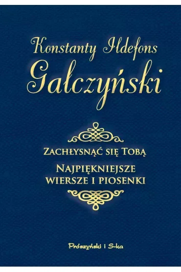 Zachłysnąć się Tobą. Najpiękniejsze wiersze i piosenki