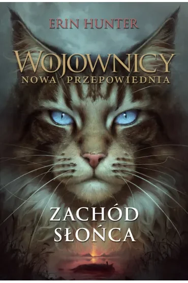 Zachód słońca. Wojownicy. Nowa przepowiednia. Tom 6