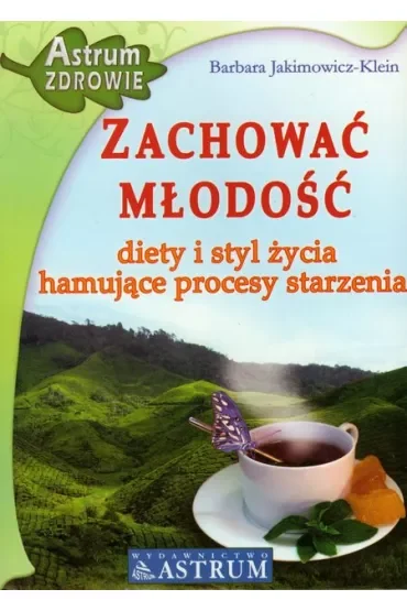Zachować młodość. Diety i styl życia hamujące procesy starzenia