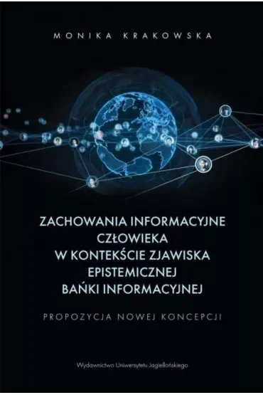 Zachowania informacyjne człowieka w kontekście zjawiska epistemicznej bańki informacyjnej. Propozycja nowej koncepcji