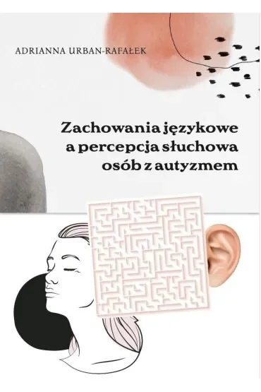 Zachowania językowe a percepcja słuchowa osób z...