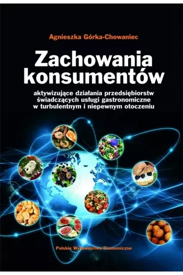 Zachowania konsumentów. Aktywizujące działania przedsiębiorstw świadczących usługi gastronomiczne w turbulentnym i niepewnym otoczeniu