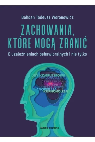 Zachowania, które mogą zranić. O uzależnieniach behawioralnych i nie tylko