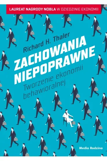 Zachowania niepoprawne. Tworzenie ekonomii behawioralnej