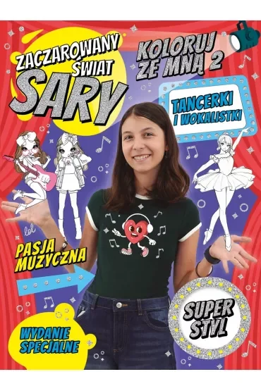 Zaczarowany Świat Sary. Koloruj ze mną 2. Tancerki i wokalistki. Wydanie specjalne