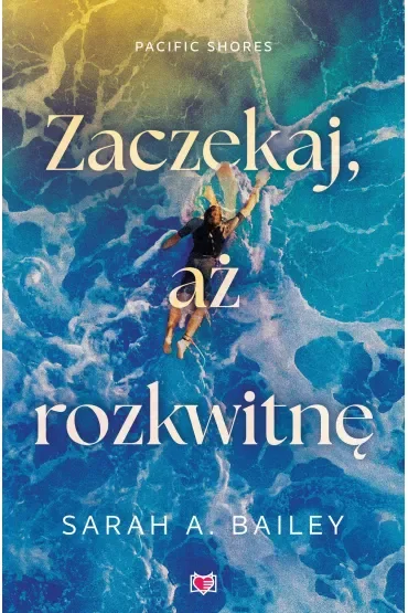 Zaczekaj, aż rozkwitnę. Pacific Shores. Tom 2