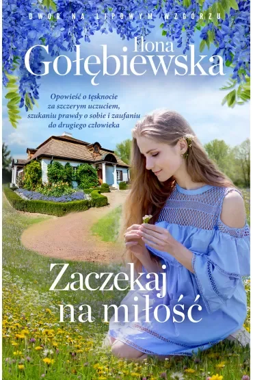 Zaczekaj na miłość. Dwór na Lipowym Wzgórzu. Tom 3