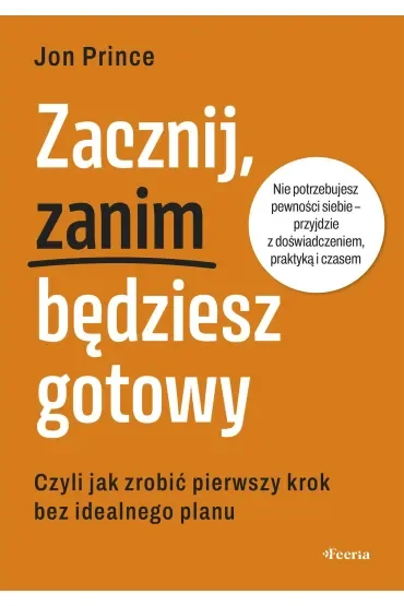 Zacznij, zanim będziesz gotowy