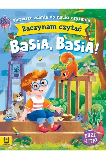 Zaczynam czytać. Duże litery. Pierwsze zdania do nauki czytania. Basia, Basia