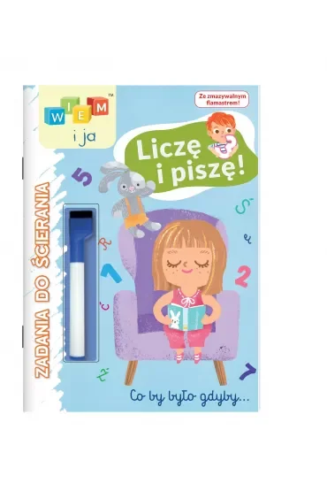 Zadania do ścierania. Liczę i piszę! Wiem i ja